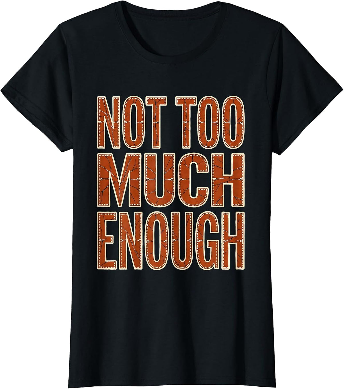 Not Too Much Enough Minimalist Mindset Design T-Shirt - Black