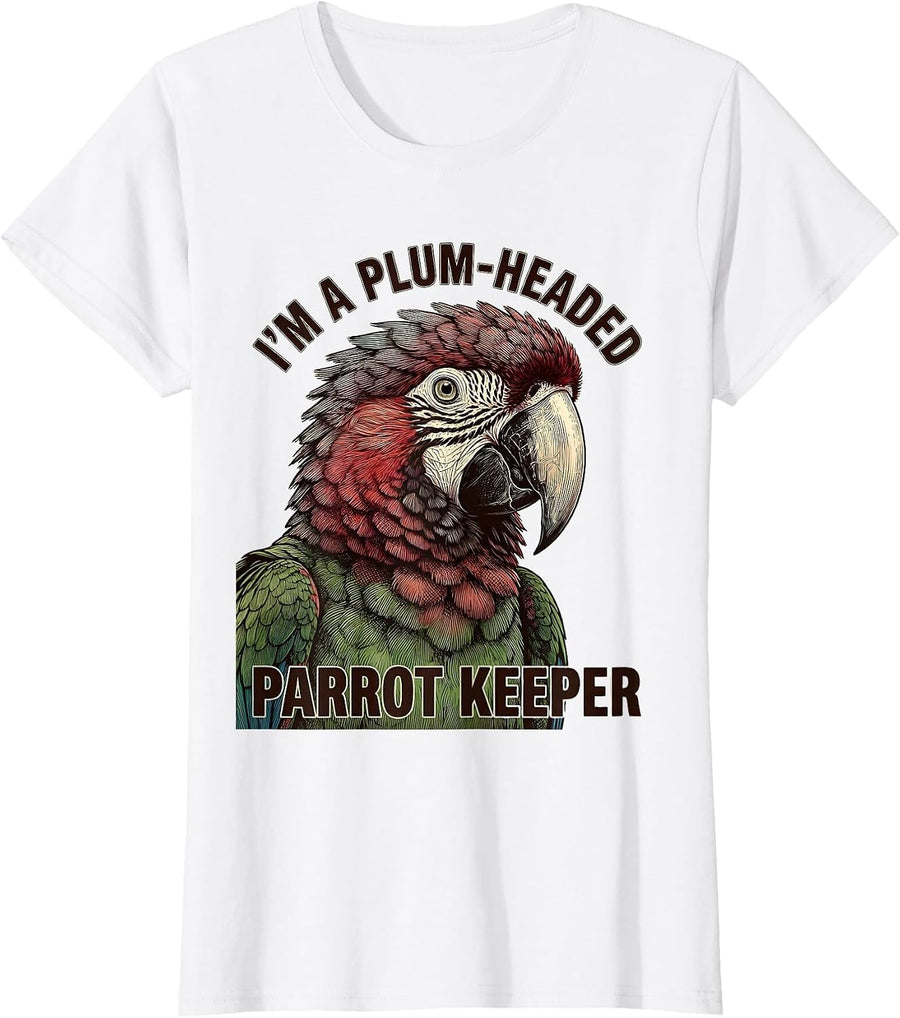 Women's I'm A Plum-Headed Parrot Keeper Funny Bird Lover Gift T-Shirt - White