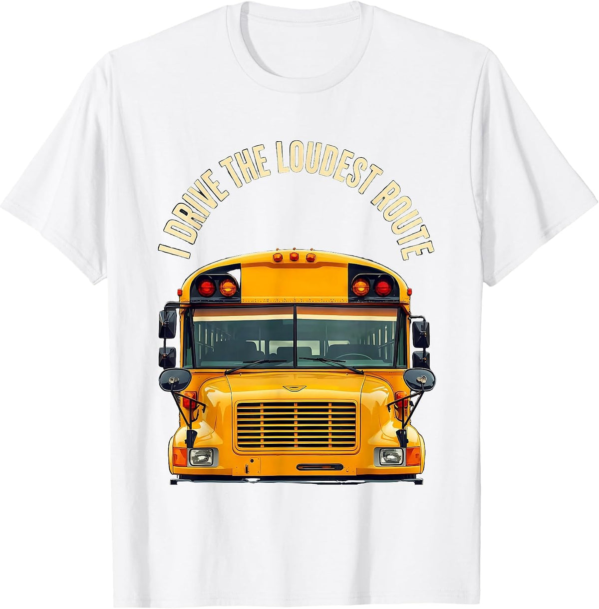 Men's I Drive The Loudest Route Funny School Bus Driver T-Shirt - White