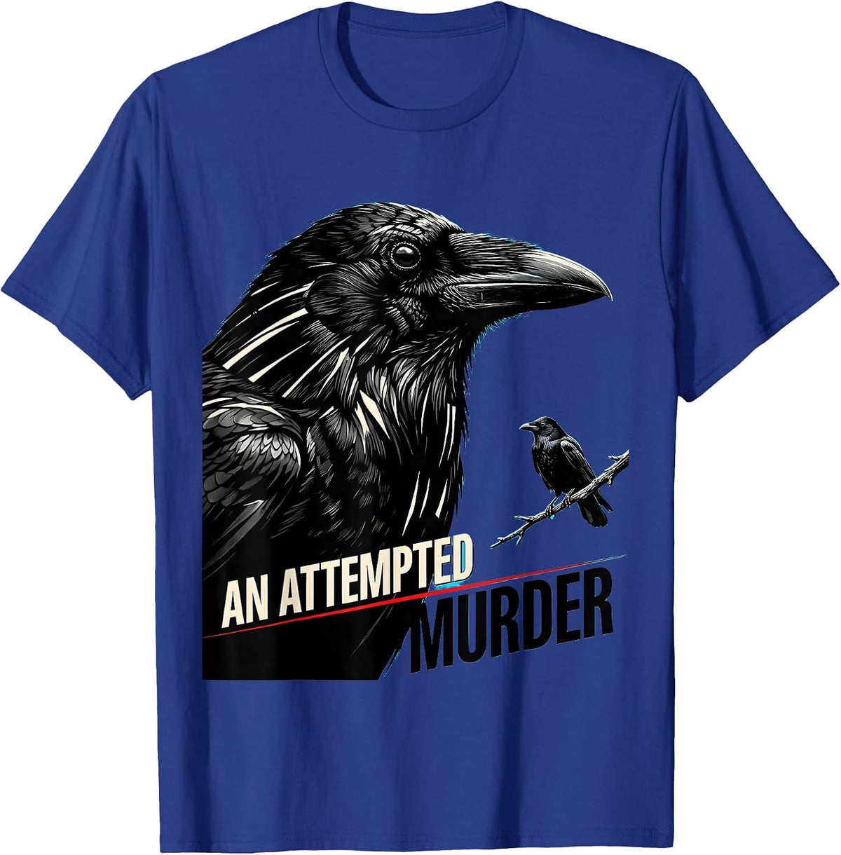 An Attempted Murder New Wave Crow Lover Bird Humor Dark Pun T-Shirt - Royal Blue