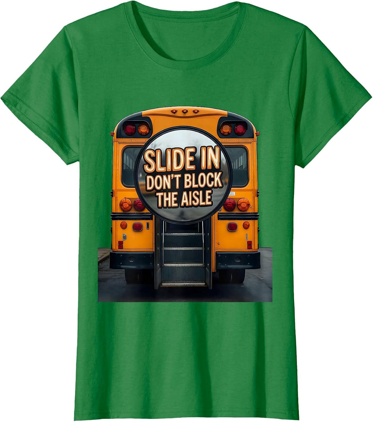 Slide In, Don't Block The Aisle Funny School Bus Driver T-Shirt - Kelly Green