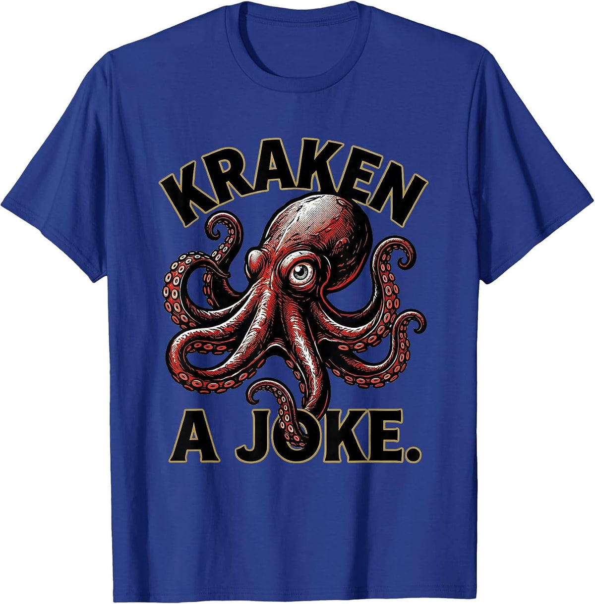 Kraken A Joke Tattoo Octopus Lover Sea Monster Humor T-Shirt - Royal Blue