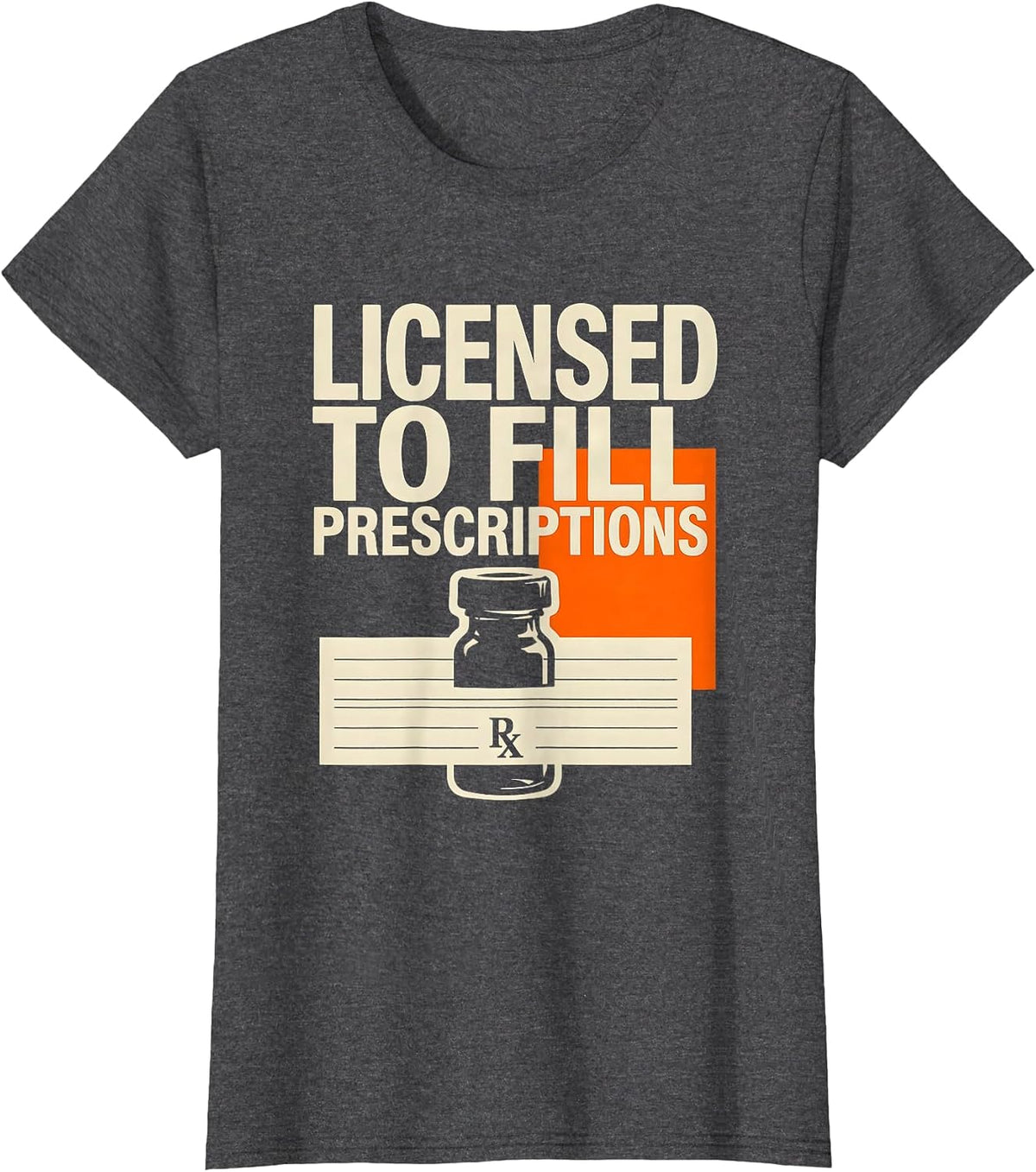 Women's Licensed To Fill Prescriptions Funny Pharmacy Tech Crew T-Shirt - Dark Heather Grey
