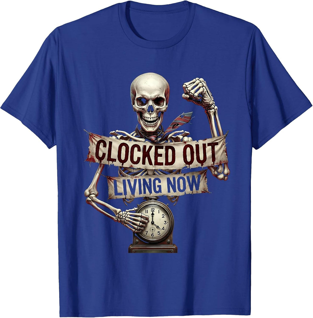 Clocked Out Living Now Labor Day Design T-Shirt - Royal Blue