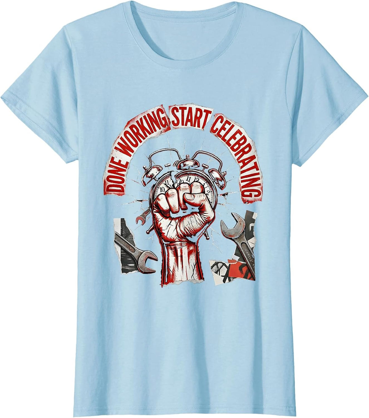 Done Working Start Celebrating Labor Day Design T-Shirt - Baby Blue