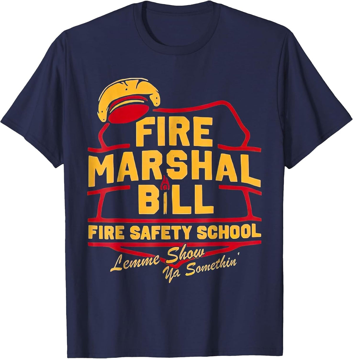 Fire Marshal Bill Safety School Funny Firefighter T-Shirt - Navy Blue