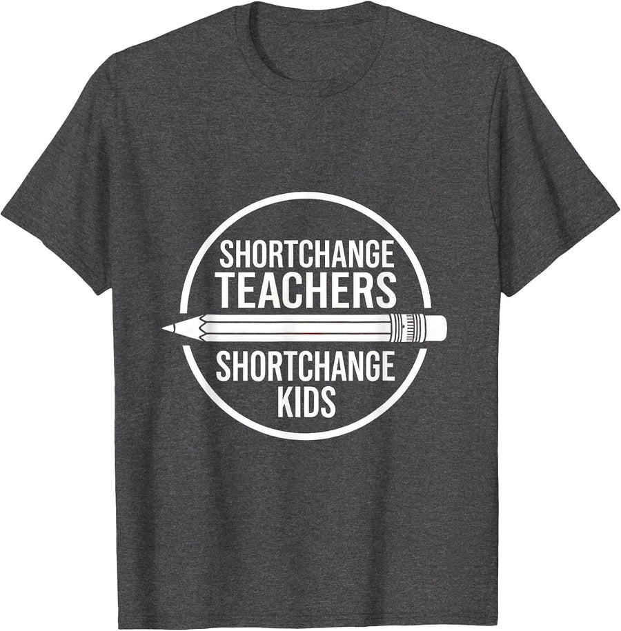 Men's Shortchange Teachers Shortchange Kids Funny Teacher Protest T-Shirt - Dark Heather Grey