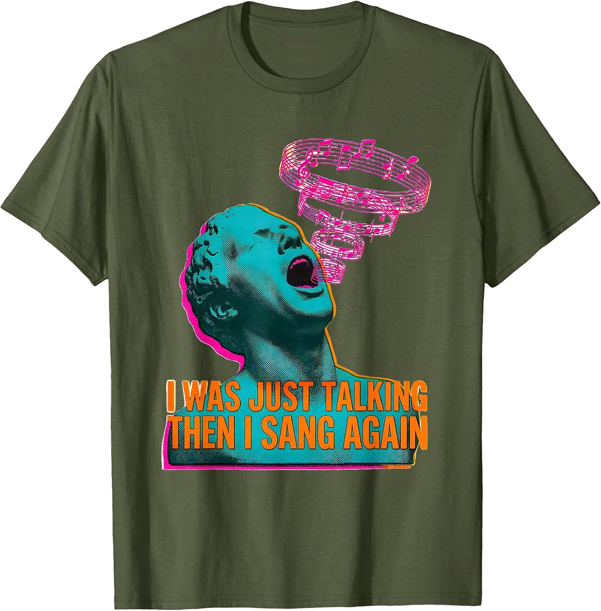 Men's I Was Just Talking — Then I Sang Again Funny Musical Theatre T-Shirt - Olive Green