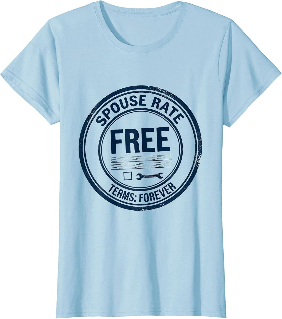 Spouse Rate: Free — Terms: Forever Funny Trade Worker Gift T-Shirt - Baby Blue
