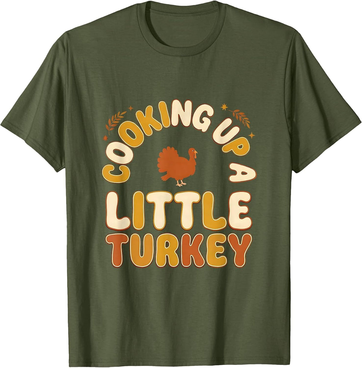 Cooking Up A Little Turkey Funny Thanksgiving Pregnancy T-Shirt - Olive Green