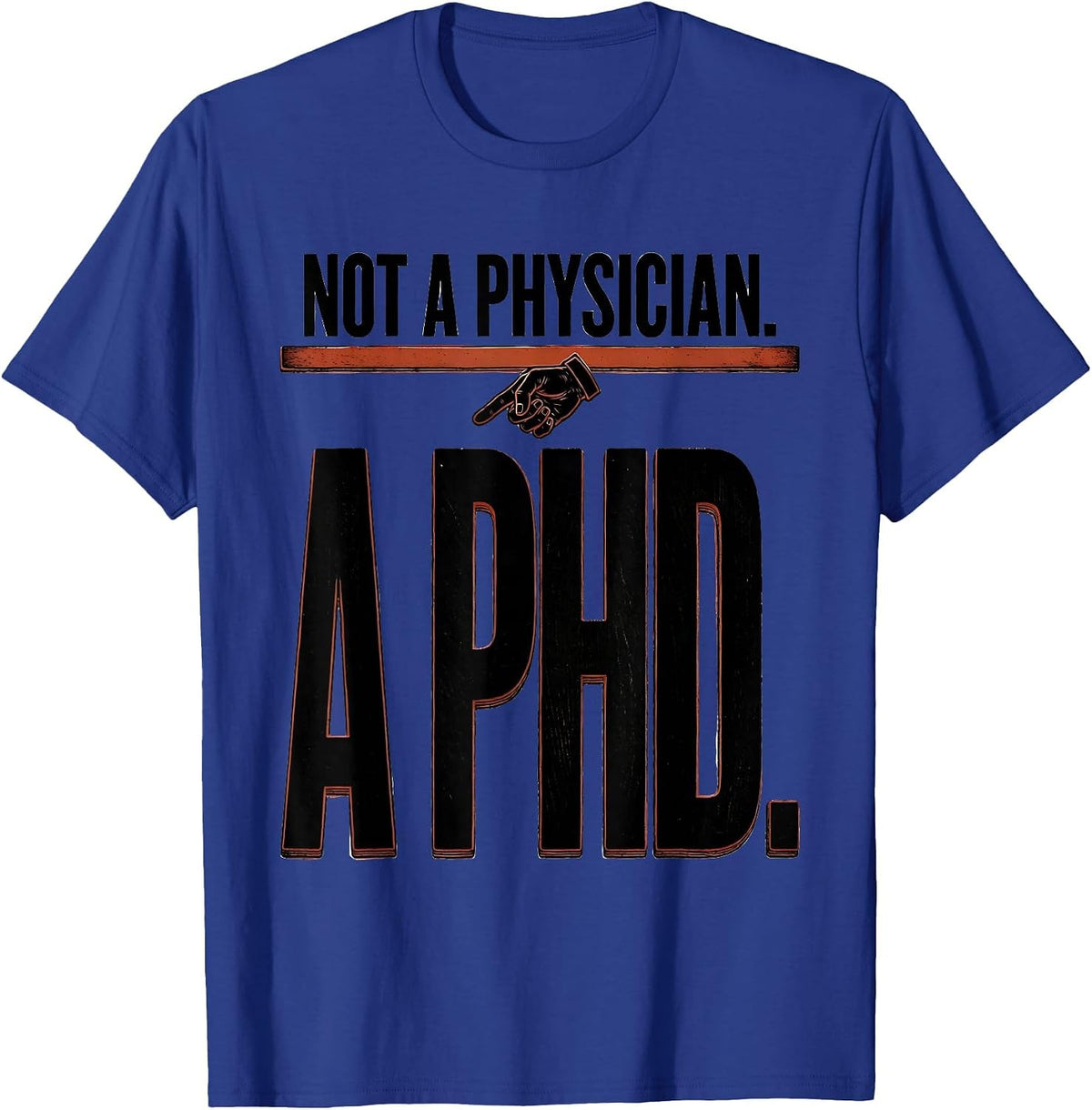 Men's Not a Physician A PhD Funny Doctorate Graduation Gift T-Shirt - Royal Blue