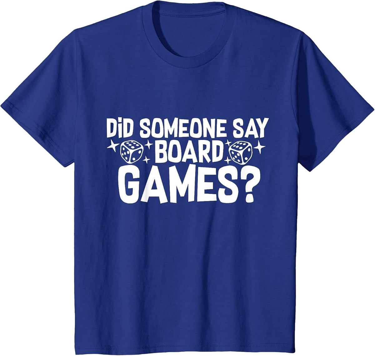 Did Someone Say Board Games? Funny Boardgame T-Shirt - Royal Blue