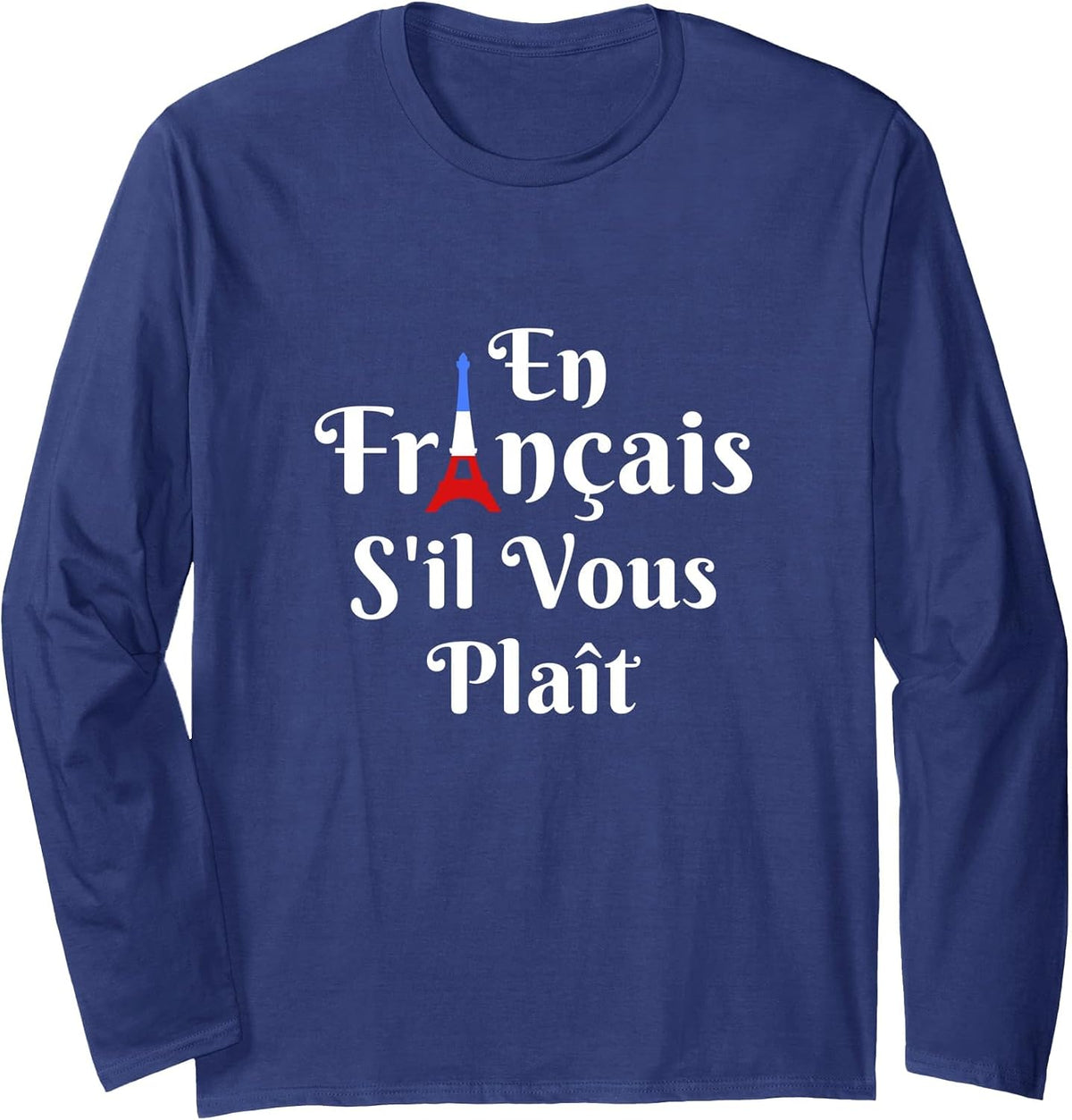 En Francais S'il Vous Plait - French Teacher Long Sleeve T-Shirt - Adult Unisex Navy Blue