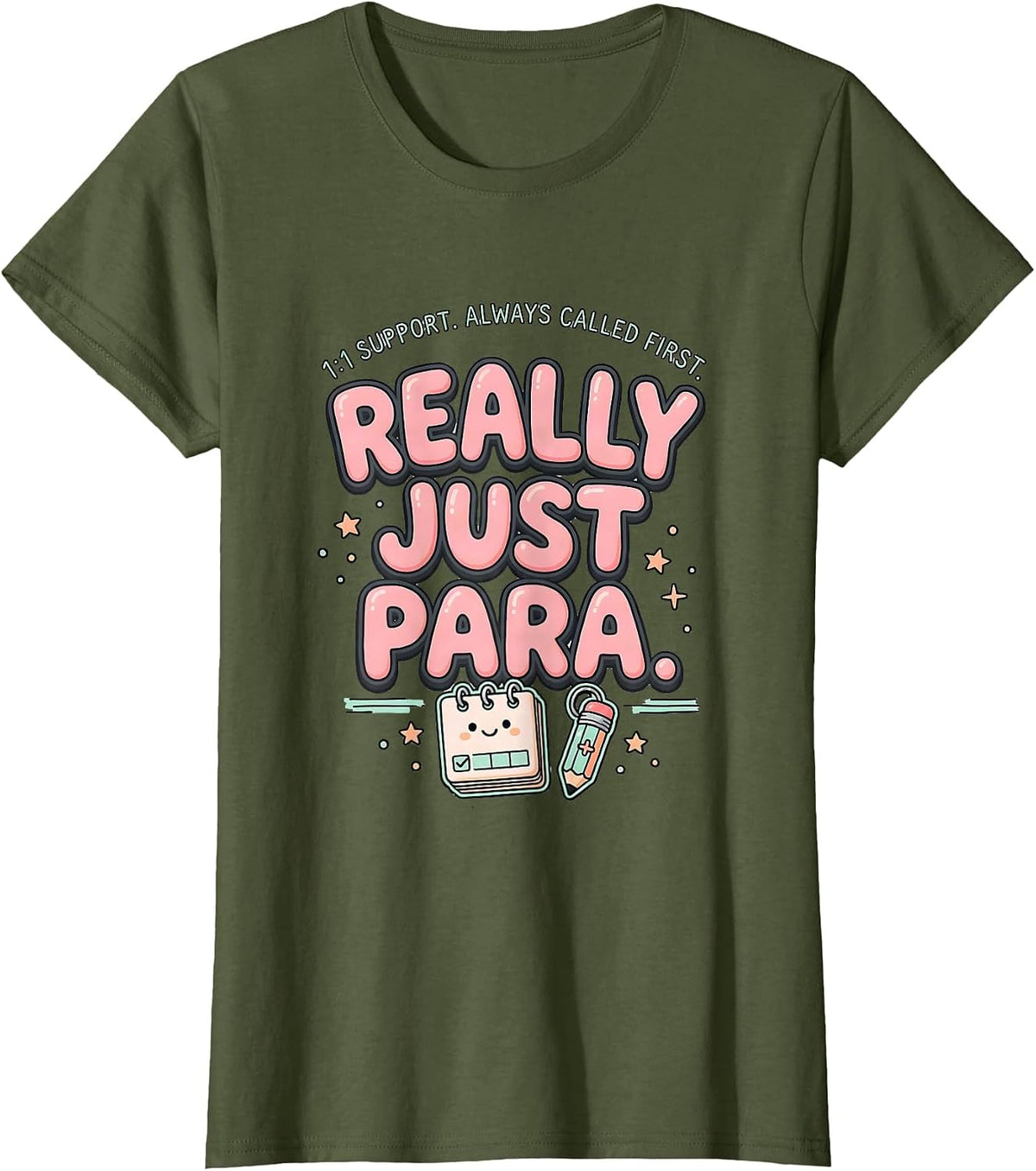 Women's 1:1 Support Always Called First Really Just Para Funny T-Shirt - Olive Green