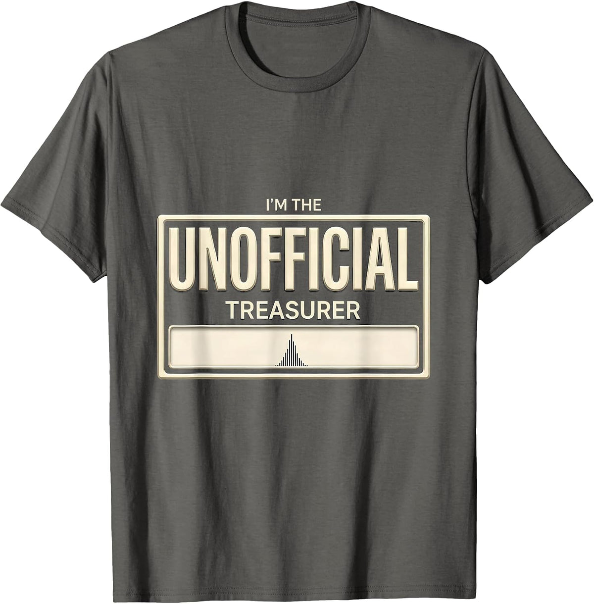 I'm The Unofficial Treasurer Funny Dad Family Humor Gift T-Shirt - Asphalt Grey
