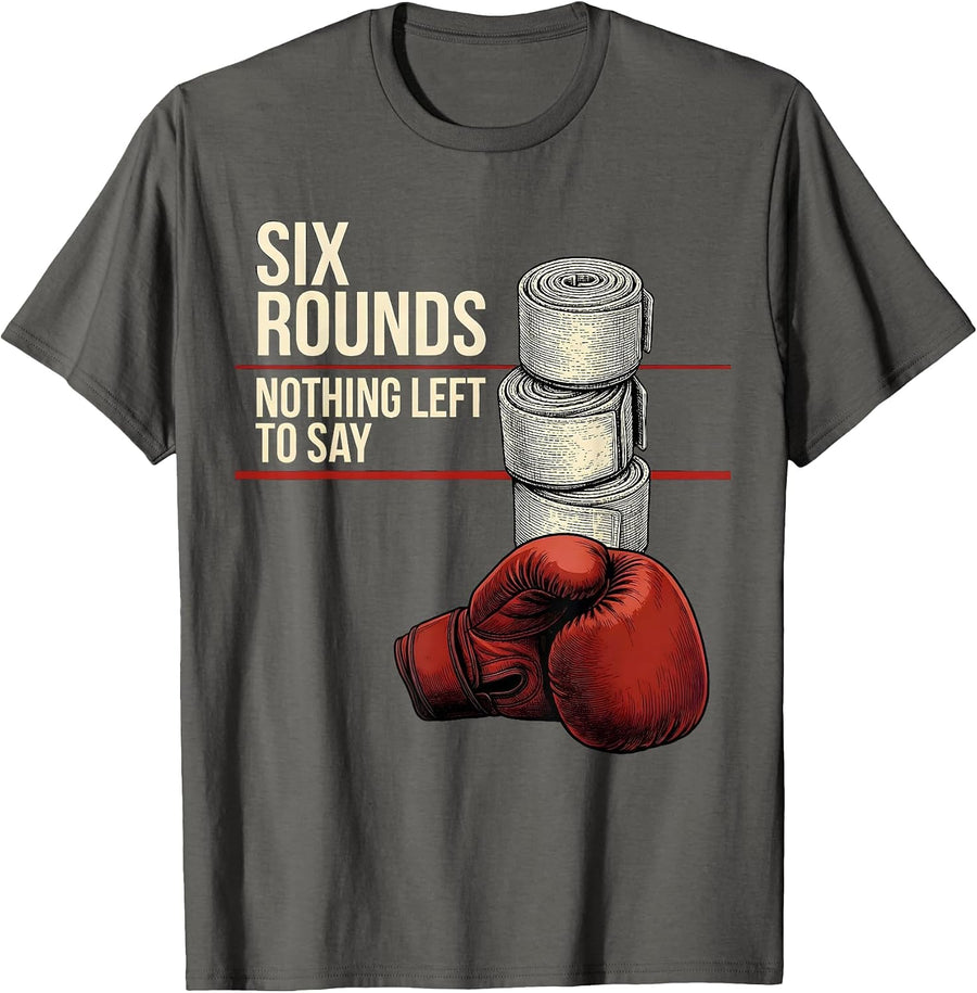 Six Rounds Nothing Left To Say Funny Boxing Gym Humor T-Shirt - Asphalt Grey