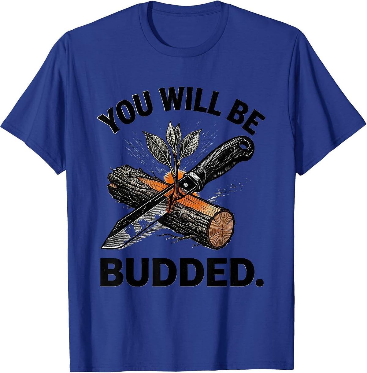 You Will Be Budded Funny Gardening Plant Lover Gift T-Shirt - Royal Blue