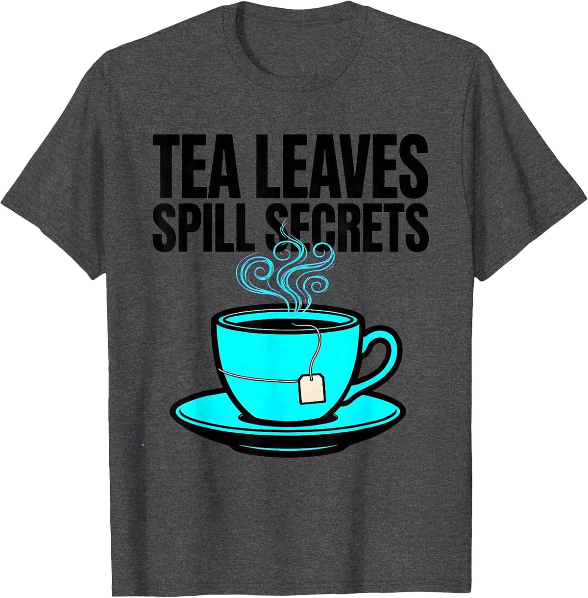 Tea Leaves Spill Secrets Pop Art Tea Lover Pun Humor T-Shirt - Dark Heather Grey