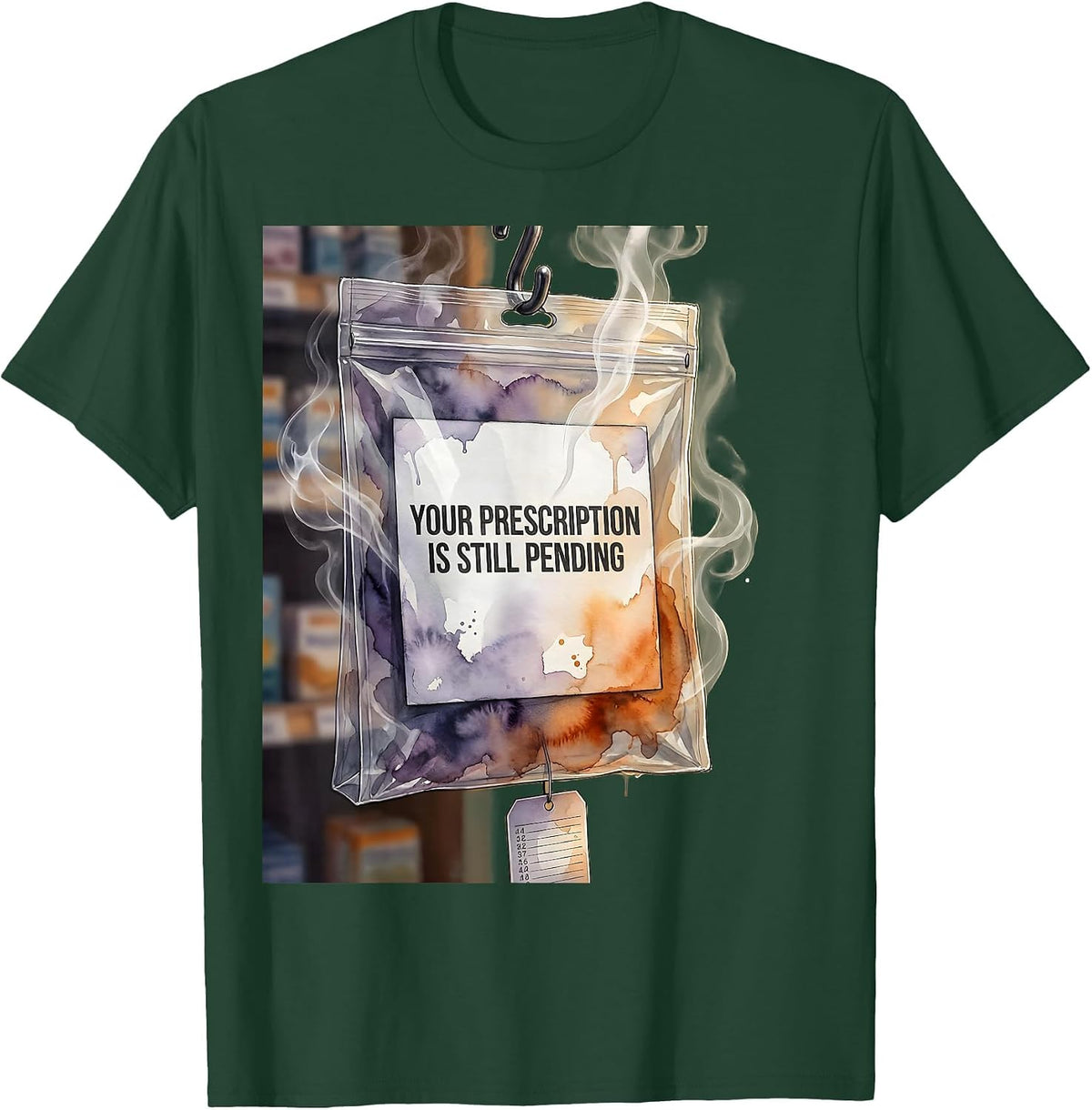 Men's Your Prescription Is Still Pending Funny Pharmacy Tech T-Shirt - Dark Green