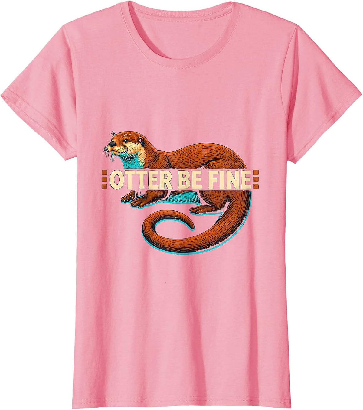 Women's Otter Be Fine Funny Otter Lover Gifts For Kids Teens T-Shirt - Pink