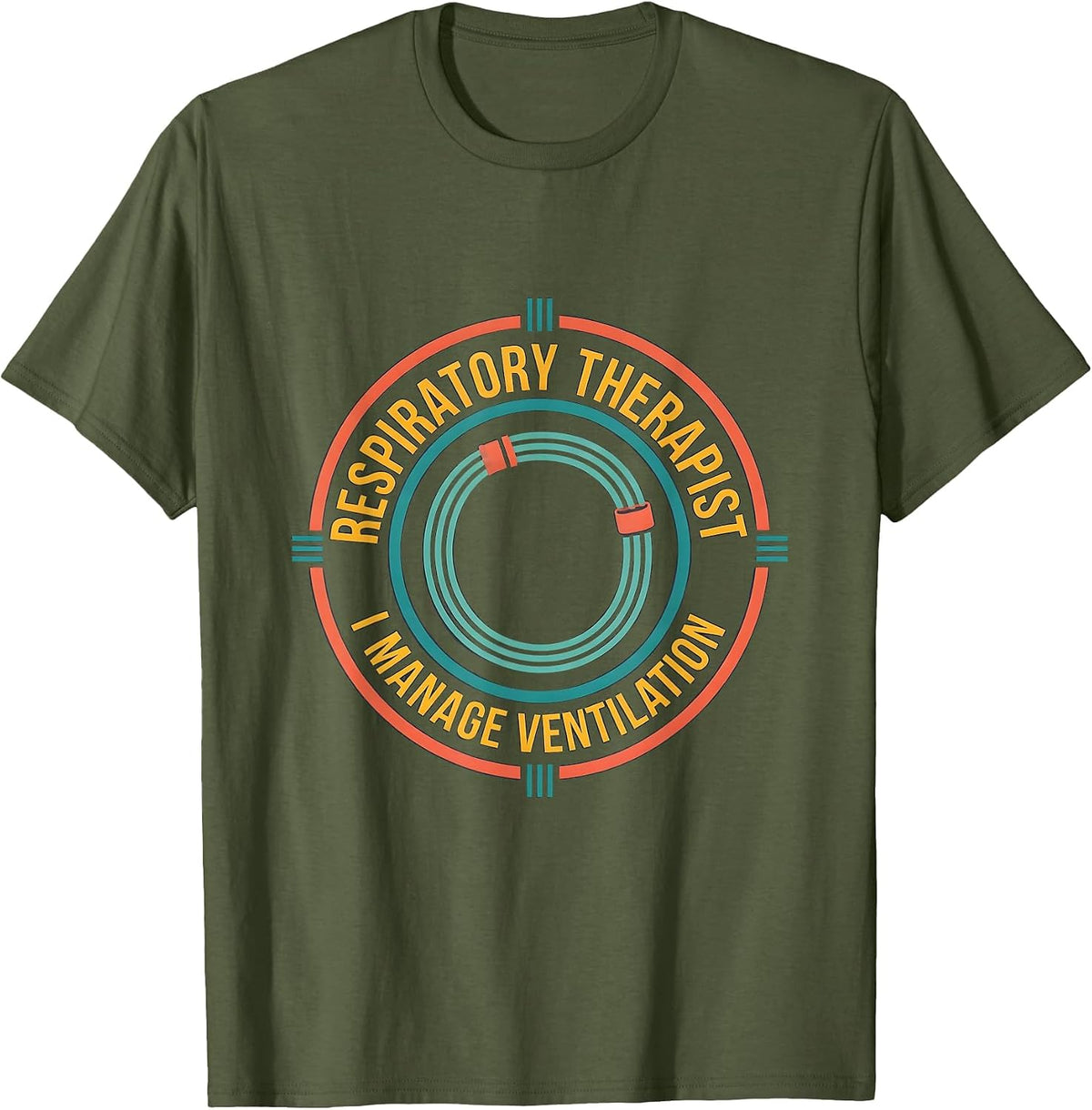 Respiratory Therapist. I Manage Ventilation RT T-Shirt - Olive Green