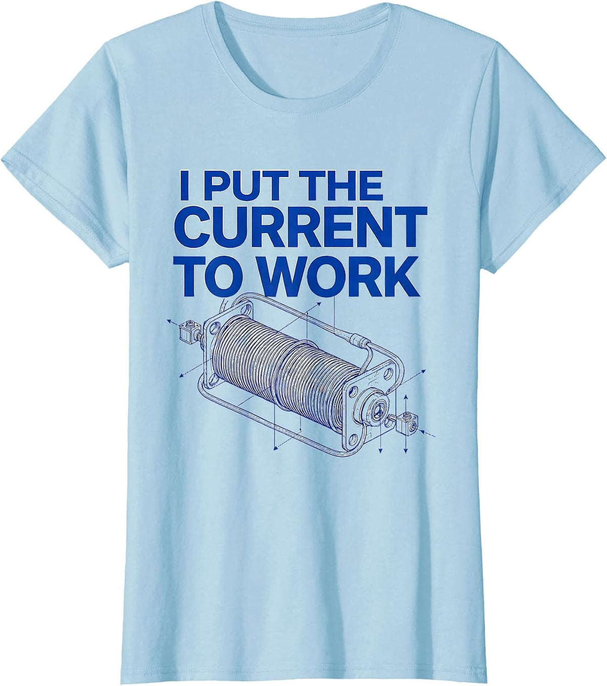 I Put The Current To Work Funny Electrician Lineman Gift T-Shirt - Baby Blue