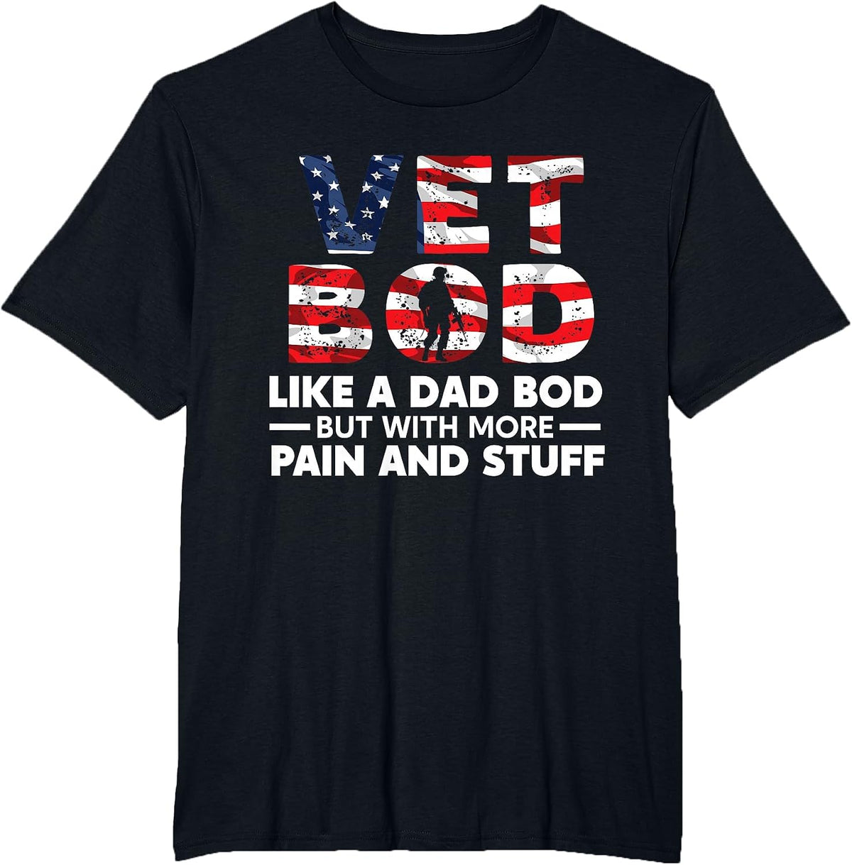 Vet BOD Like A Dad BOD But with More Pain and Stuff Veteran T-Shirt - Black