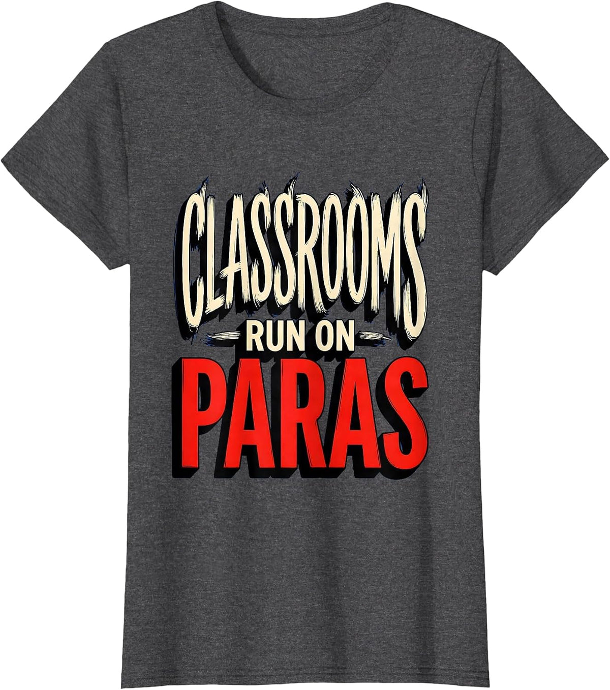 Women's Classrooms Run On Paras Paraprofessional Design T-Shirt - Dark Heather Grey