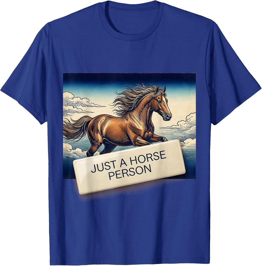 Just a Horse Person Equestrian Lover Design T-Shirt - Royal Blue