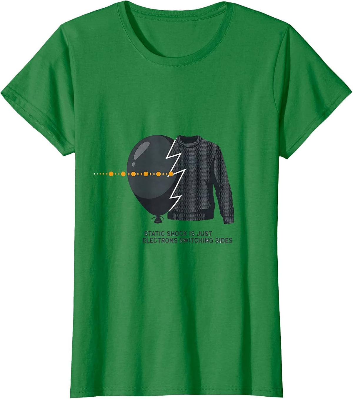 Static Shock Is Just Electrons Switching Sides Science Humor T-Shirt - Kelly Green
