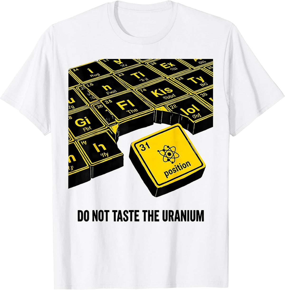Men's Do Not Taste The Uranium Funny Periodic Table Chemistry T-Shirt - White