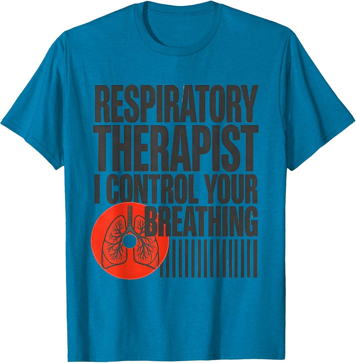 Respiratory Therapist. I Control Your Breathing Funny T-Shirt - Sapphire Blue