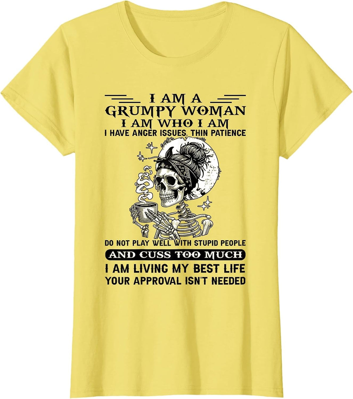 I Am A Grumpy Woman I Am Who I Am I Have Anger Issues T-Shirt - Lemon Yellow