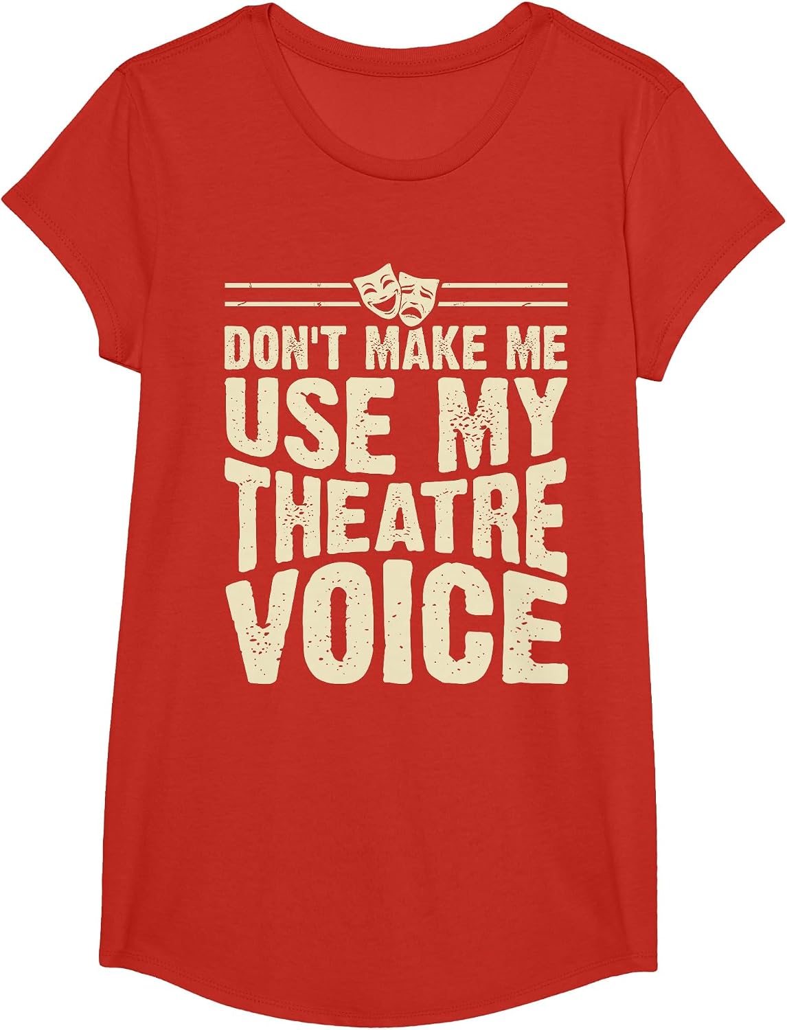 Don't Make Me Use My Theatre Voice T-Shirt - Girls Red