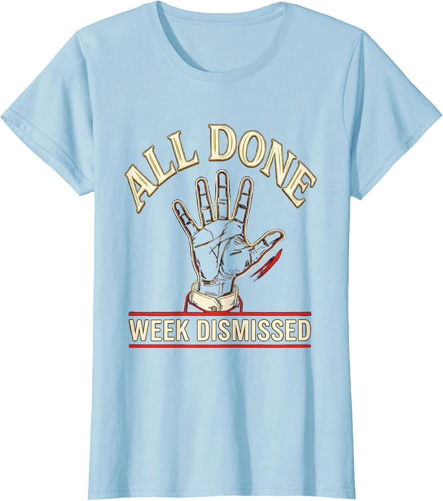 Women's All Done Week Dismissed Sign Language Teacher Inclusion T-Shirt - Baby Blue