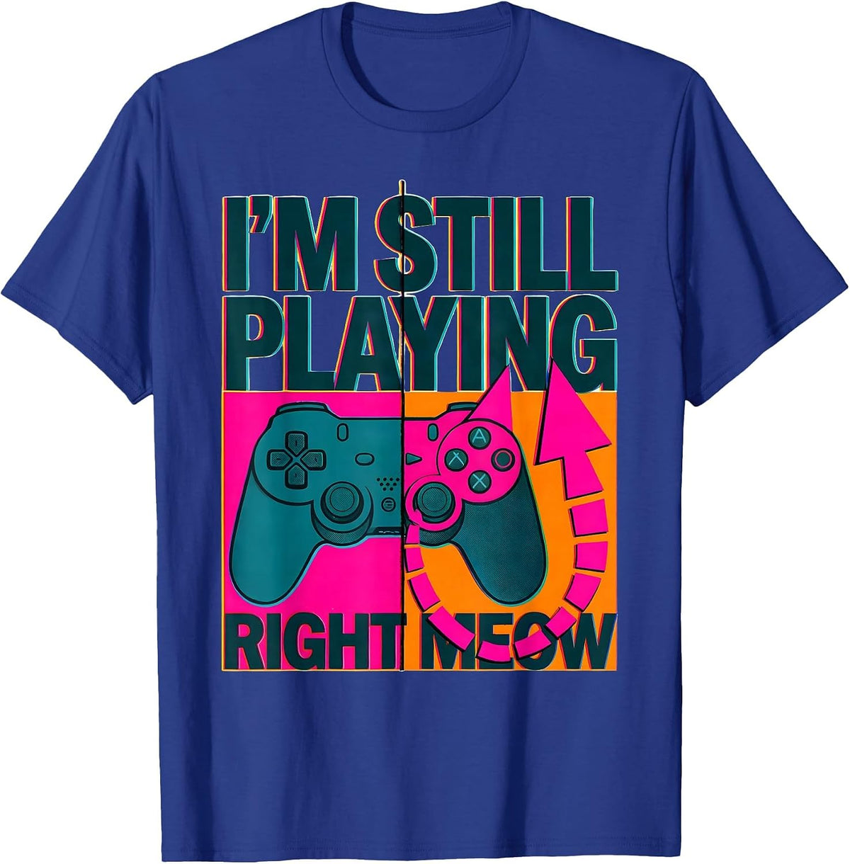 I'm Still Playing Right Meow Funny Cat Gamer Video Game T-Shirt - Royal Blue