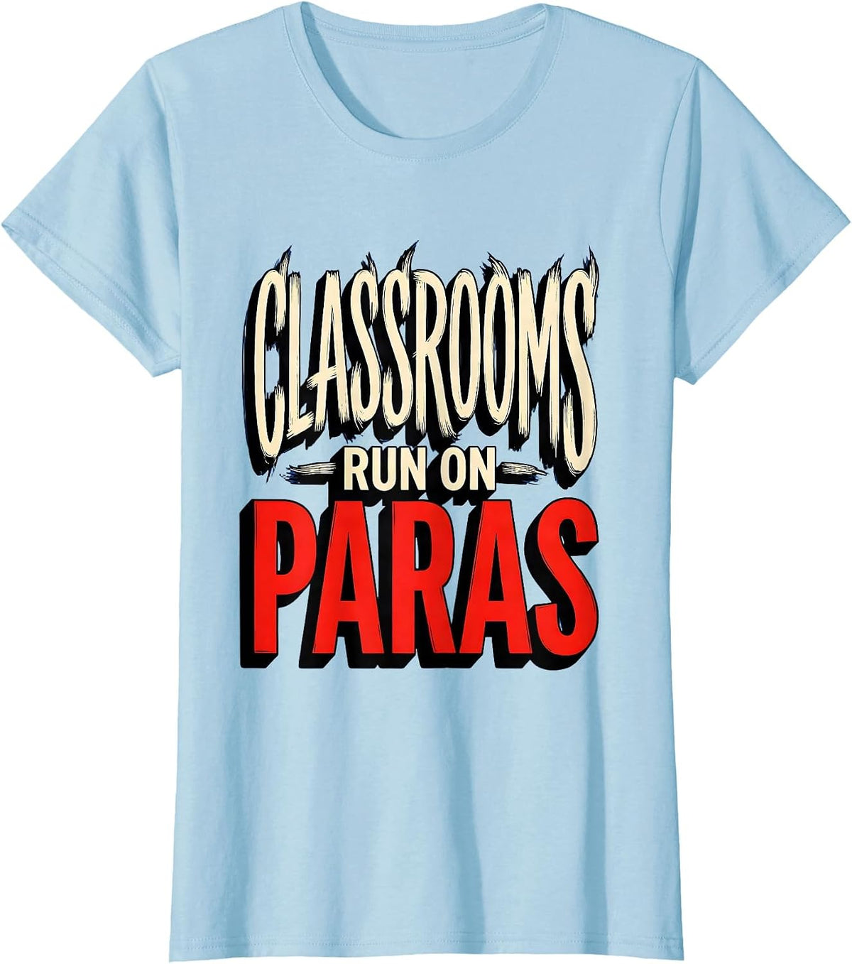 Women's Classrooms Run On Paras Paraprofessional Design T-Shirt - Baby Blue