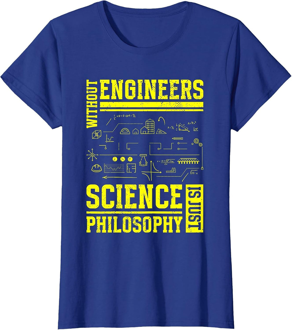Without Engineers Science is Just Philosophy | Engineer T-Shirt - Royal Blue