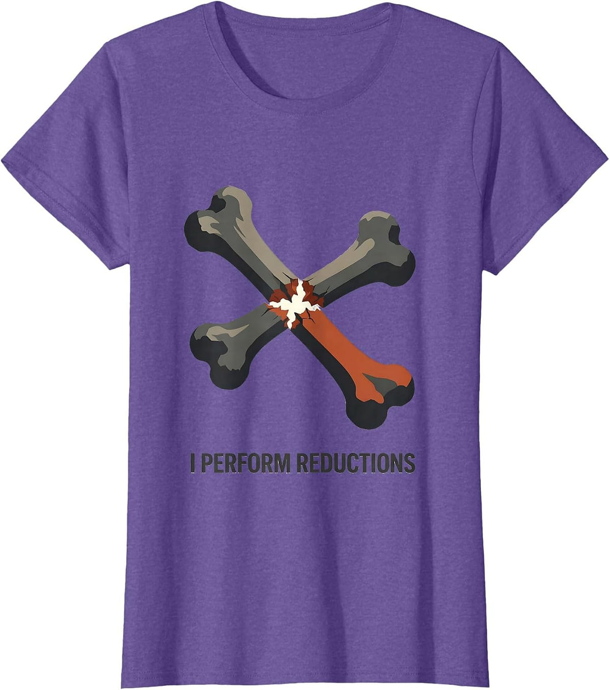I Perform Reductions Orthopedic Technician Nurse Surgical T-Shirt - Purple Heather