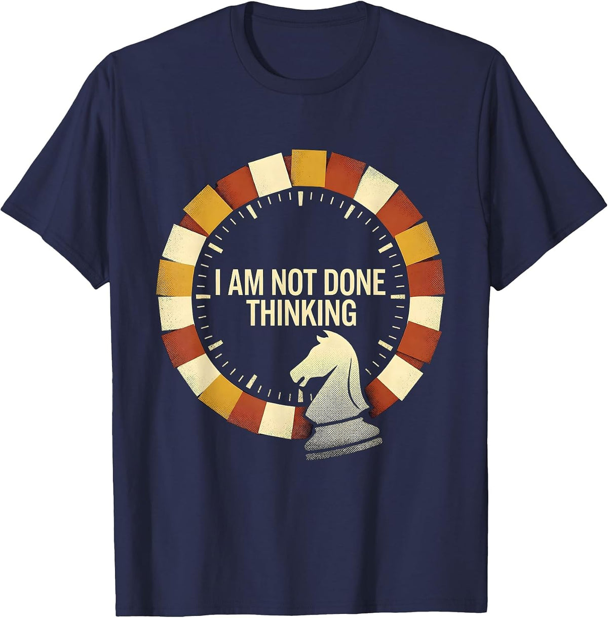 Men's I Am Not Done Thinking Funny Chess Player Chess Club Humor T-Shirt - Navy Blue