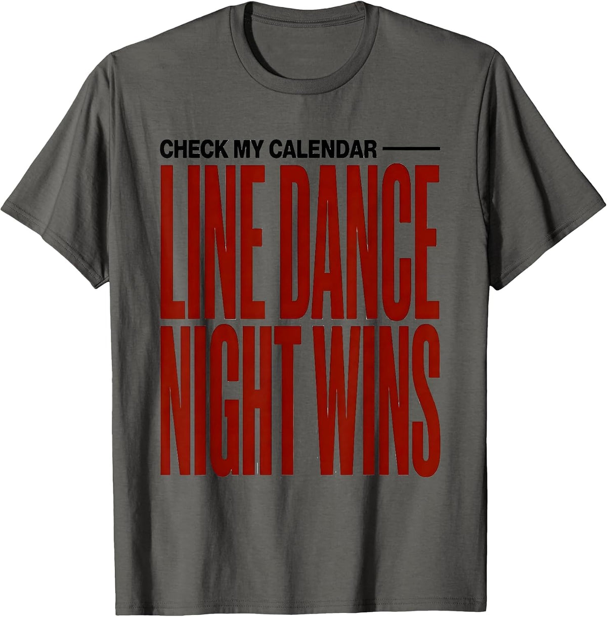 Men's Check My Calendar — Line Dance Night Wins Funny T-Shirt - Asphalt Grey