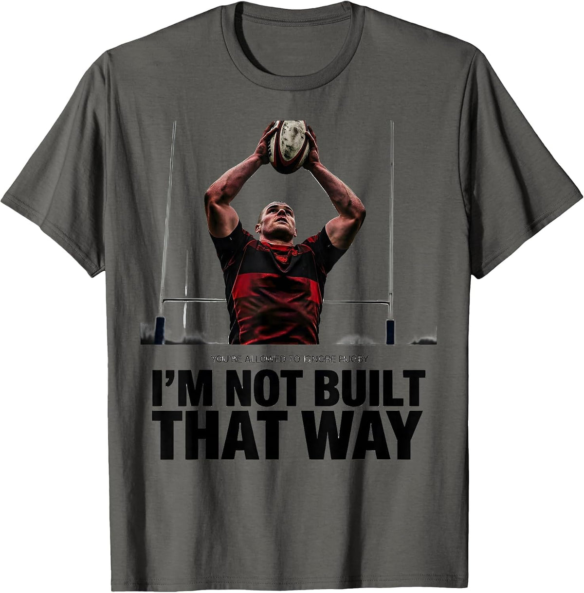 You're Allowed To Ignore Rugby / I'm Not Built That Way T-Shirt - Asphalt Grey