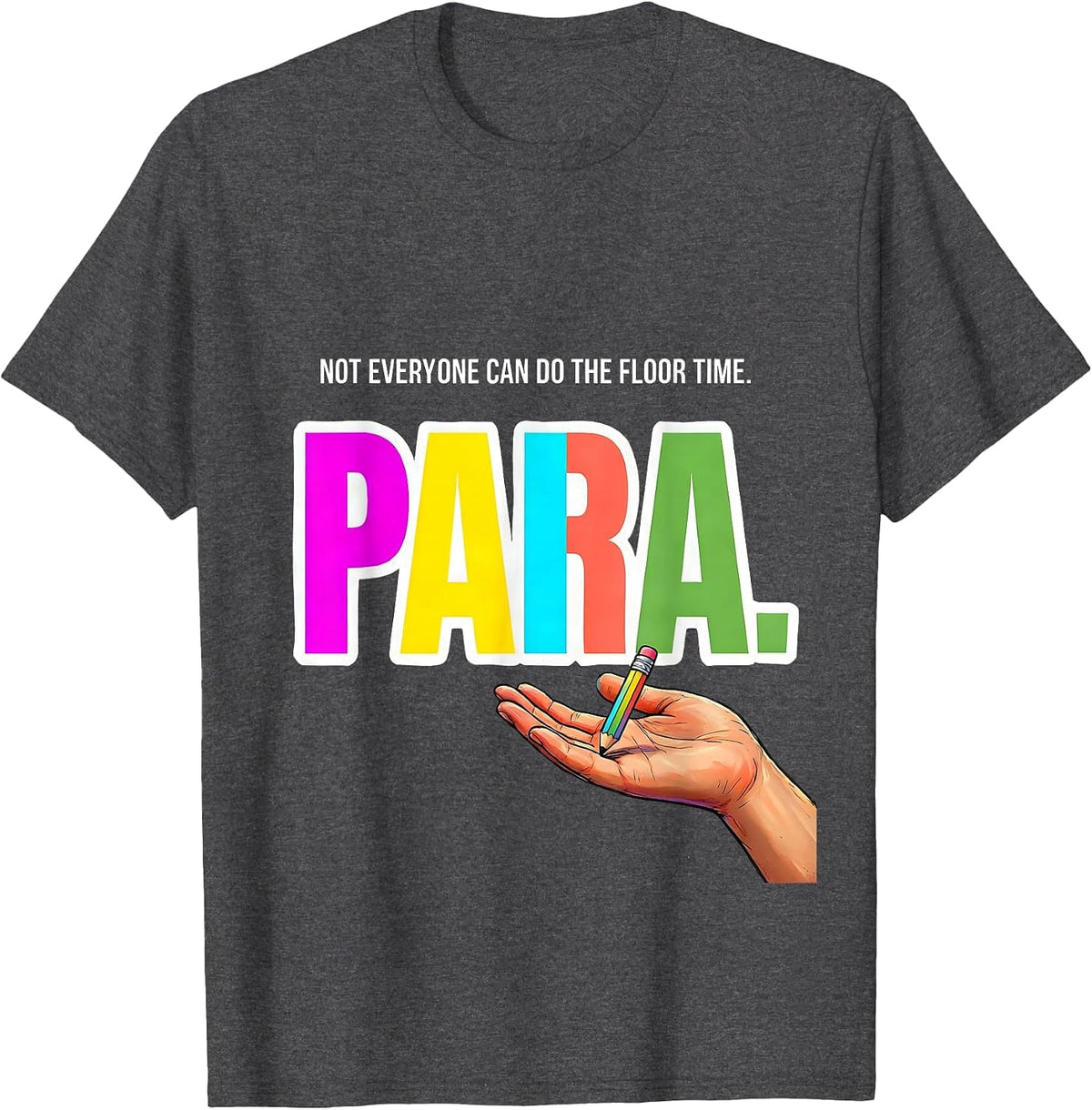 Not Everyone Can Do The Floor Time Para Funny T-Shirt - Dark Heather Grey