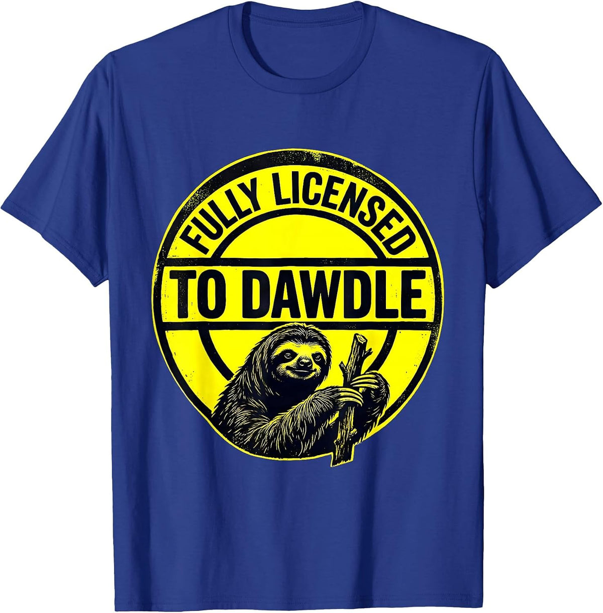 Men's Fully Licensed To Dawdle Funny Sloth Lover Lazy Humor T-Shirt - Royal Blue
