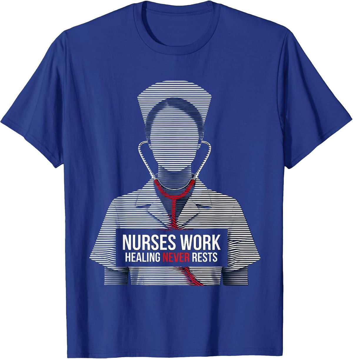 Nurses Work Healing Never Rests Labor Day Design T-Shirt - Royal Blue