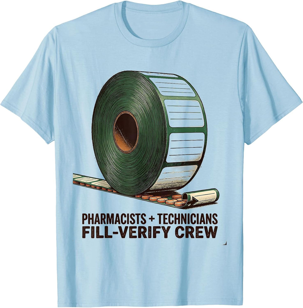 Men's Pharmacists + Technicians, Fill-Verify Crew Funny T-Shirt - Baby Blue