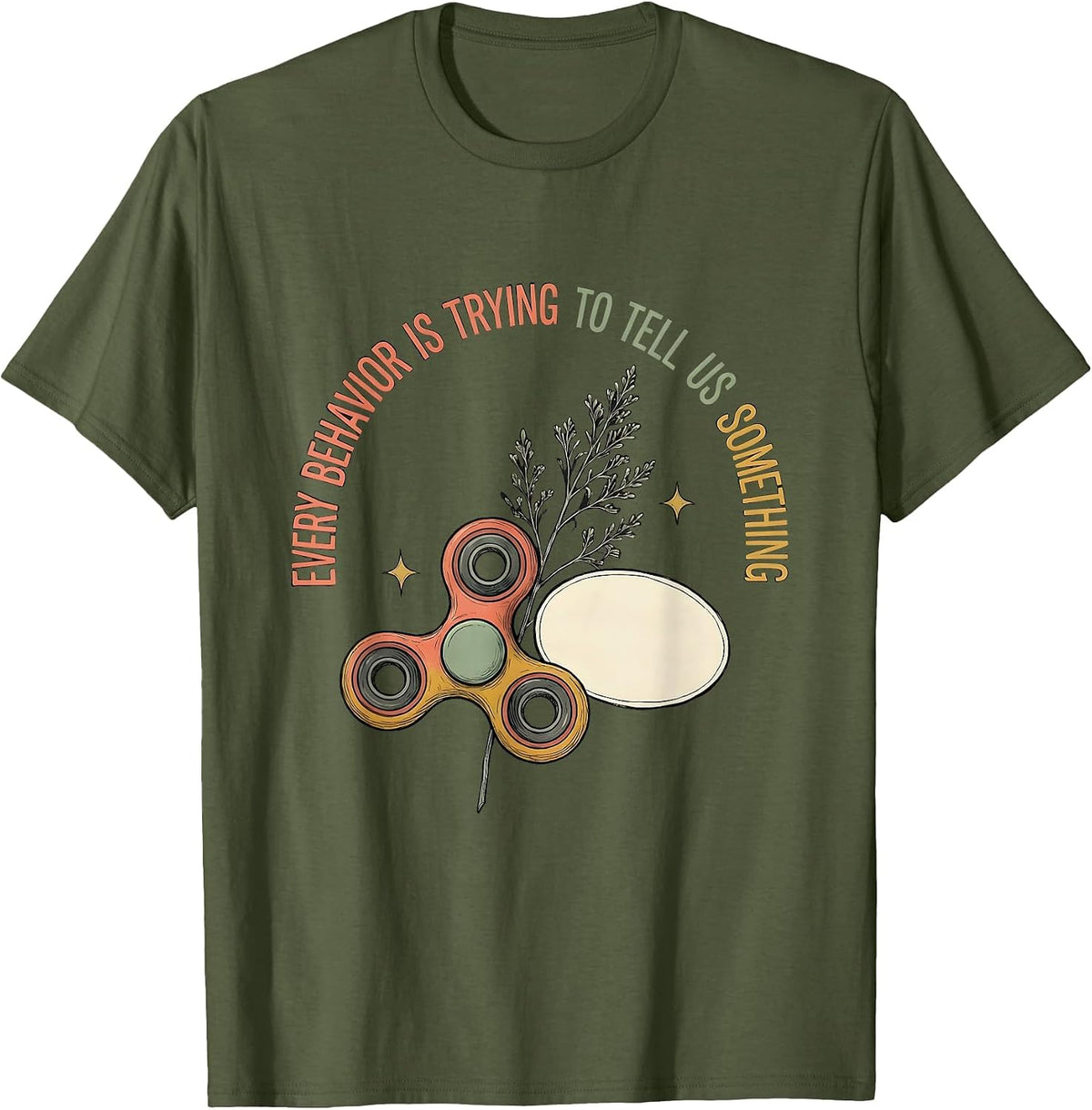 Men's Every Behavior Is Trying To Tell Us Something Special Ed T-Shirt - Olive Green