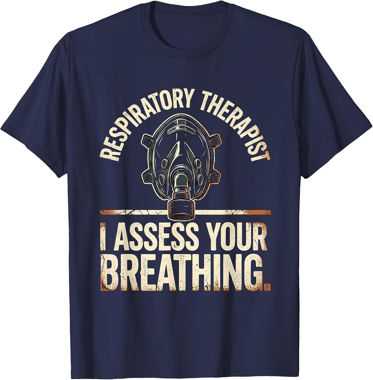 Men's Respiratory Therapist. I Assess Your Breathing Distressed T-Shirt - Navy Blue