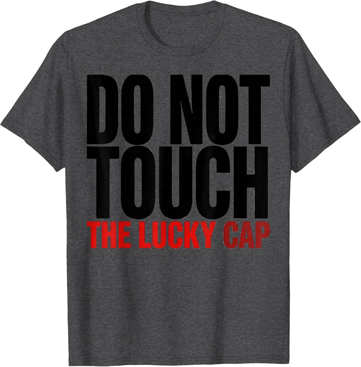 Do Not Touch The Lucky Cap Funny Poker Player Casino Gambler T-Shirt - Dark Heather Grey