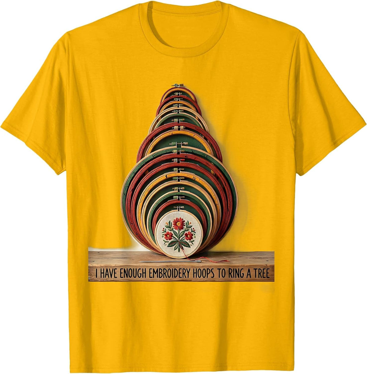 Men's I Have Enough Embroidery Hoops To Ring A Tree Funny T-Shirt - Golden Yellow
